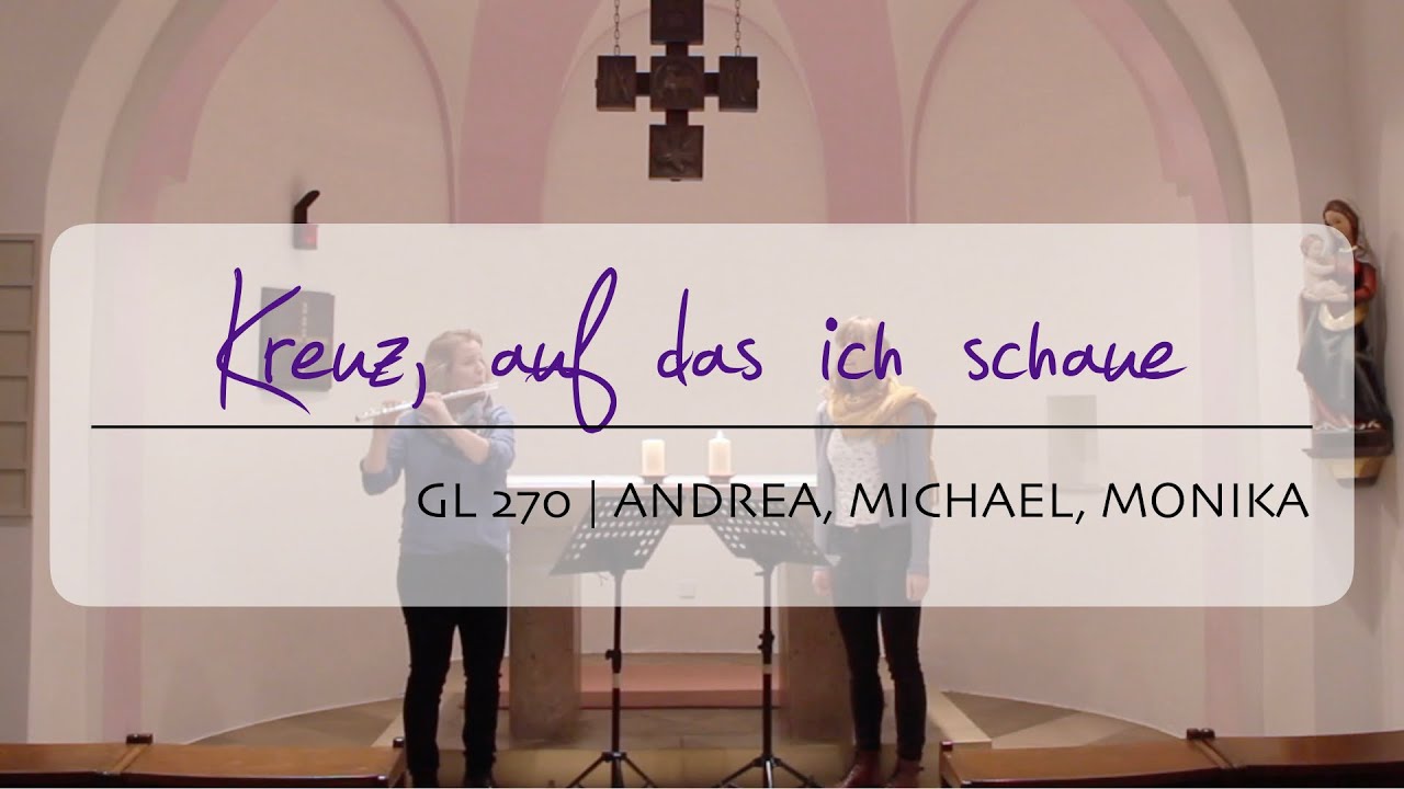 Kreuz, auf das ich schaue (GL 270) | Andrea, Michael, Monika