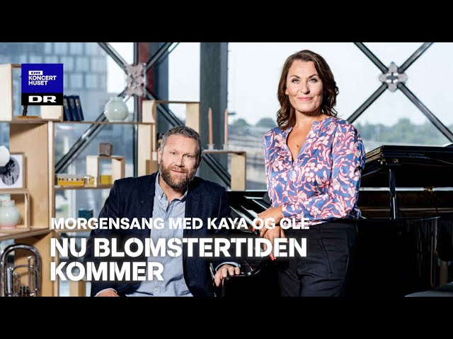 Nu blomstertiden kommer  / Morgensang med Kaya og Ole